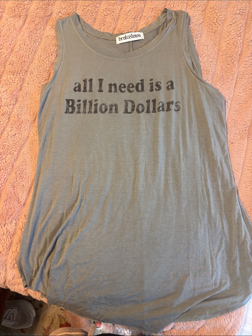 Brokedown Sage Green Graphic Tank — "All I Need Is a Billion Dollars"